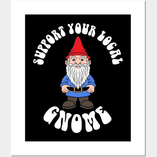 Support your Gnome Wall Art by nickbeta